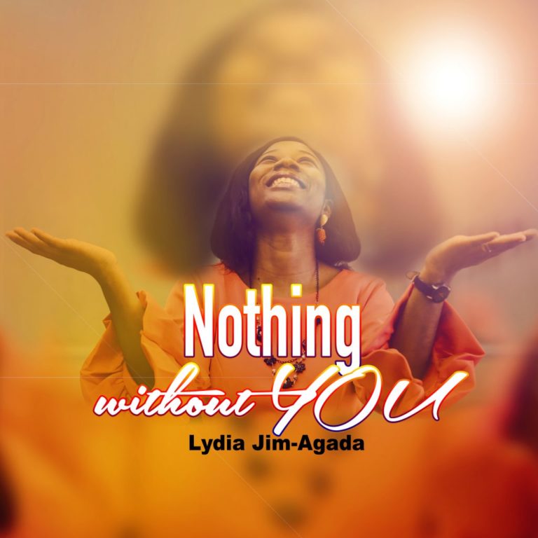 MUSIC : Lydia Jim-Agada – Nothing Without You