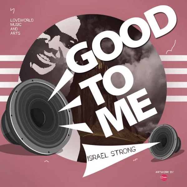 Video : Good To Me – Israel Strong
