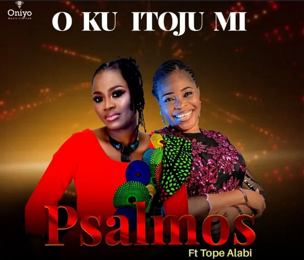 Music & lyrics: O Ku Itoju Mi – Psalmos Ft. Tope Alabi