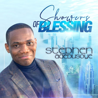 Music & Video: Showers of Blessing – Stephen Adebusoye
