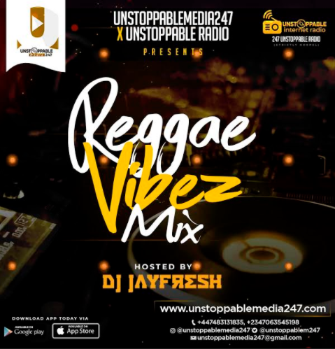 MUSIC : UNSTOPPABLE RADIO ft. DJ JAYFRESH REGGAE VIBEZ MIX