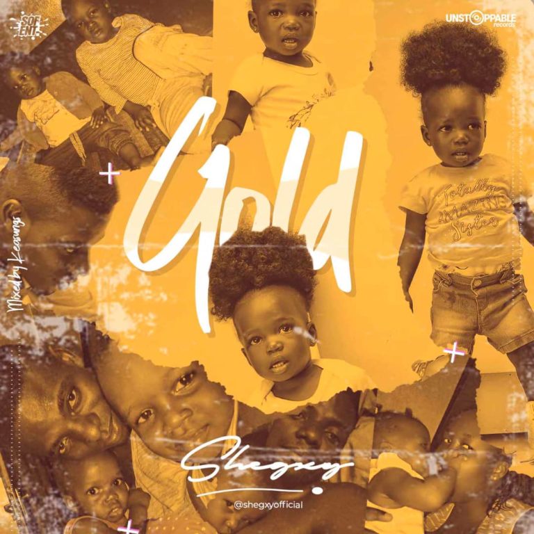 MUSIC &  Video: Shegxy – Gold