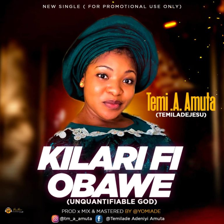 MUSIC : Temi .A. Amuta – Kilari fi Obawe