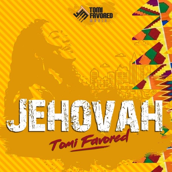 Video : Jehovah – Tomi Favored