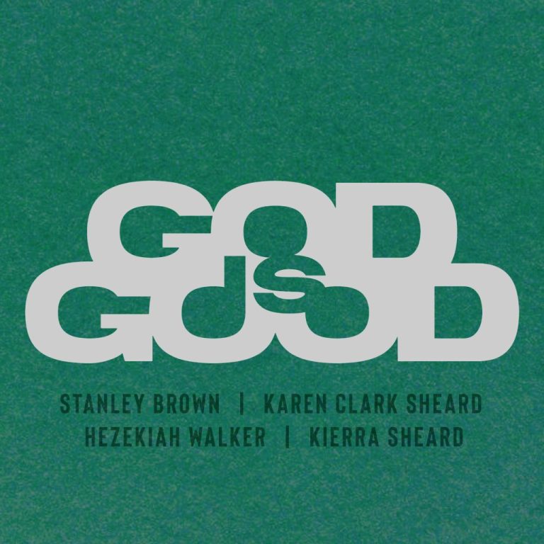 Music: Stanley Brown, Hezekiah Walker, Karen Clark Sheard & Kierra Sheard – God Is Good
