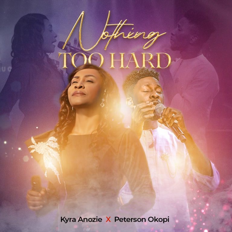 Music: Kyra Anozie – Nothing Too Hard ft Peterson Okopi