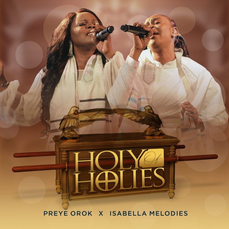 Music: Preye Orok ft Isabella Melodies – Holy of Holies