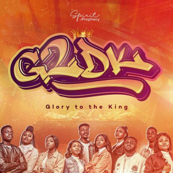 Music: Spirit of Prophecy – Glory To The King (G2DK)