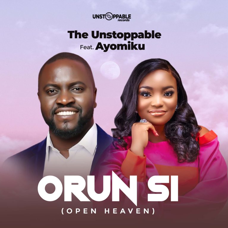 Music: The Unstoppable – Orun Si (Open Heaven) ft Ayomiku