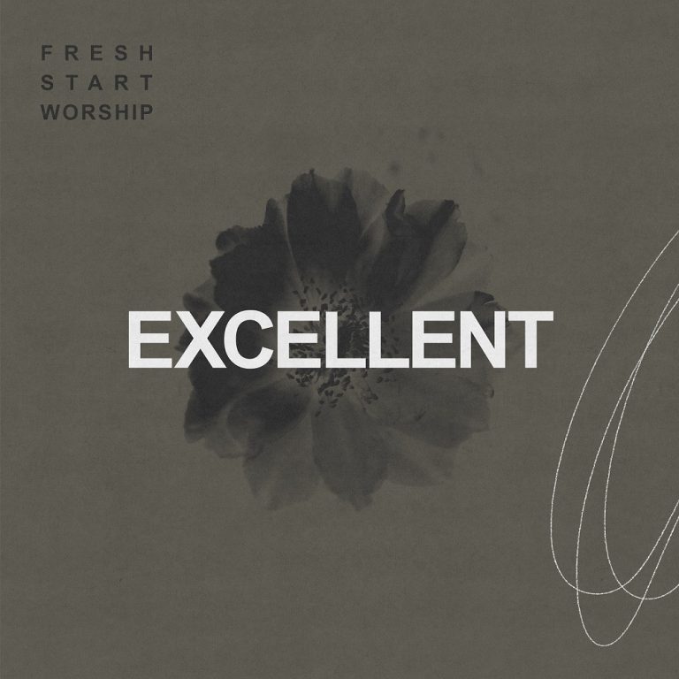 Music: Fresh Start Worship – Excellent