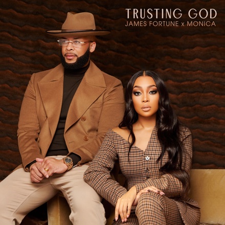 Music: James Fortune & Monica – Trusting God