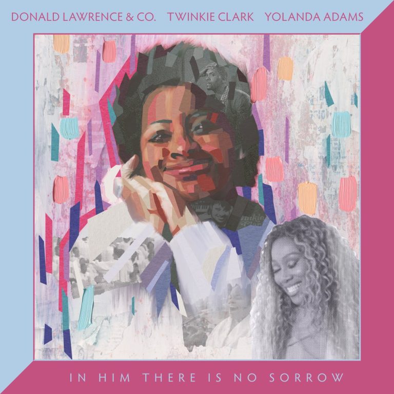 Music: Donald Lawrence – In Him There Is No Sorrow ft Yolanda Adams