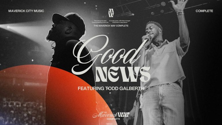 Music: Maverick City Music x Chandler Moore x Todd Galberth – Good News