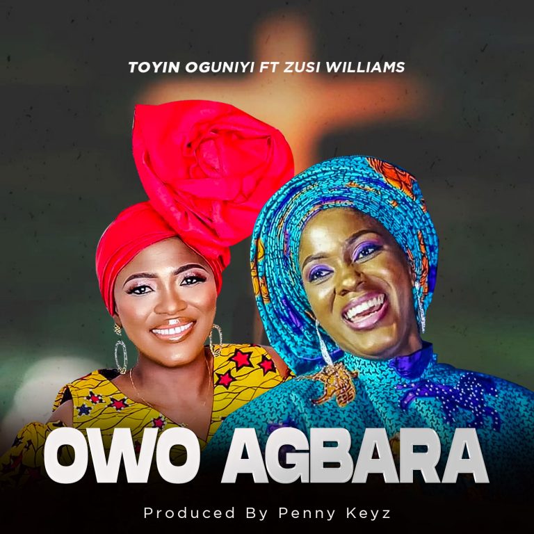 Music: Toyin Ogunniyi ft Zusi Williams – Owo Agbara
