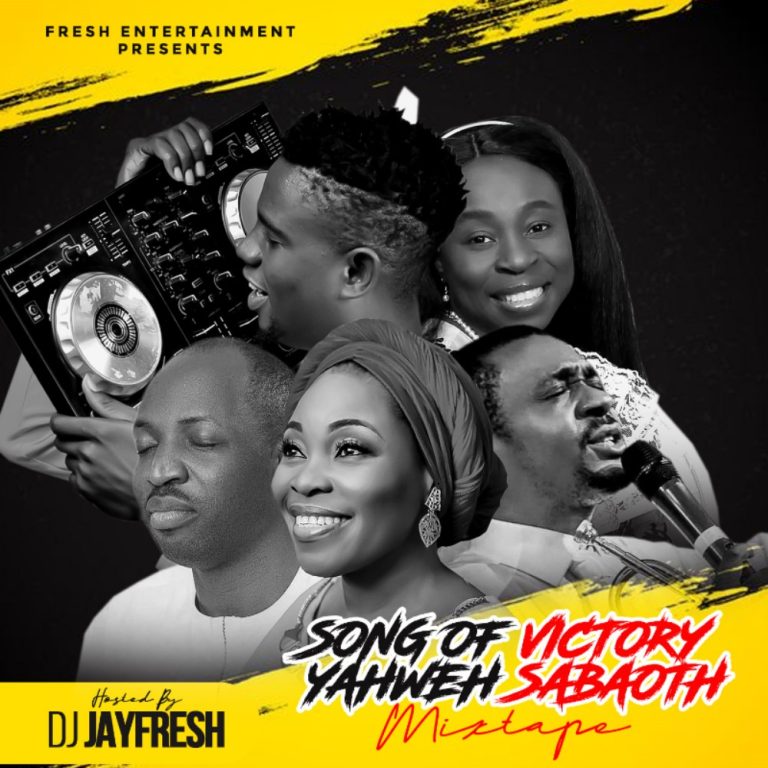 MIXTAPE: DJ JAYFRESH – SONG OF VICTORY YAHWEH SABAOTH MIX