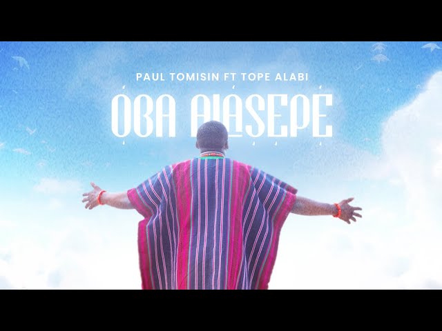 Video: Paul Tomisin ft. Tope Alabi – Oba Alasepe