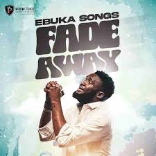 Video: EBUKA SONGS – FADE AWAY
