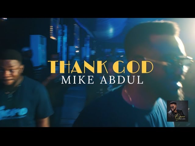 Music: Mike Abdul – Thank God