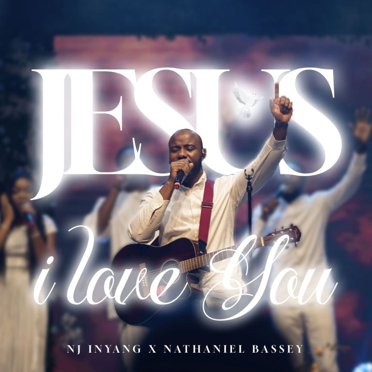 NJ Inyang & Nathaniel Bassey Release Heartfelt Worship Anthem “Jesus I Love You”