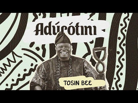 Music: Tosin Bee – Adurotini