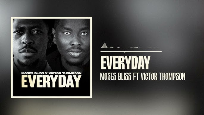 Moses Bliss featuring Victor Thompson – Everyday