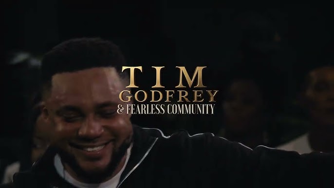 Tim Godfrey X Fearless Community – Oh My God