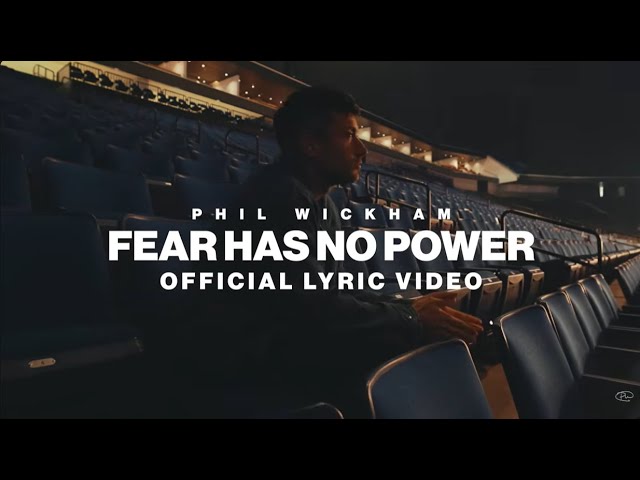 Phil Wickham – Fear Has No Power