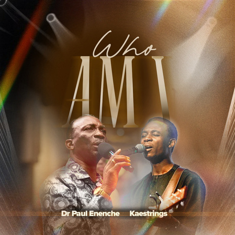 Who Am I – Dr Paul Enenche, Kaestrings