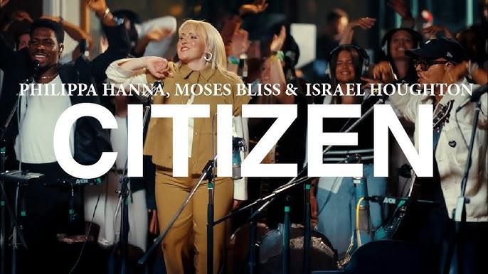 Citizen – Philippa Hanna, Moses Bliss & Israel Houghton