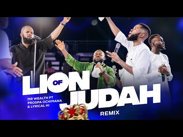 LION OF JUDAH (LIVE) MR WEALTH FT PROSPA OCHIMANA & LYRICAL HI.