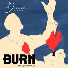 BURN – Dunsin Oyekan ft John Wilds