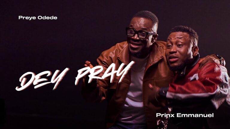 Preye Odede – Dey Pray ft Prinx Emmanuel