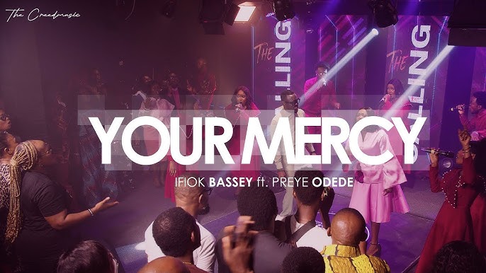 Ifiok Bassey x Preye Odede – YOUR MERCY (LIVE)