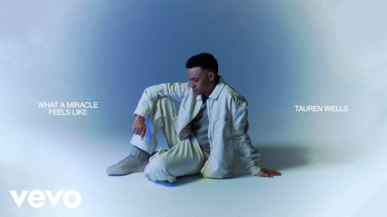 Tauren Wells – What A Miracle Feels Like
