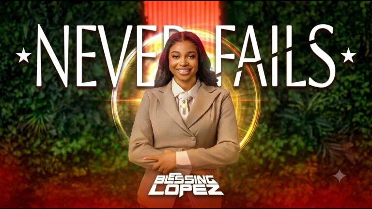 NEVER FAILS – Blessing Lopez